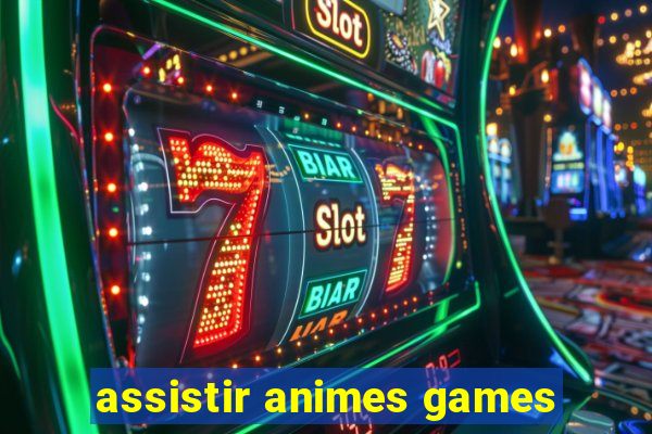 assistir animes games